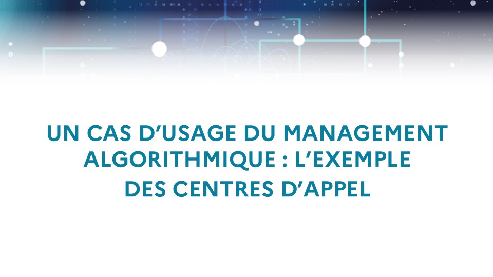 Un cas d’usage du management algorithmique : l’exemple des centres d’appel