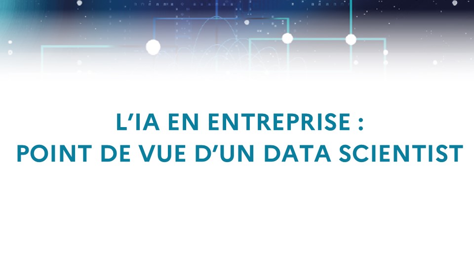 L’IA en entreprise : point de vue d’un data scientist 